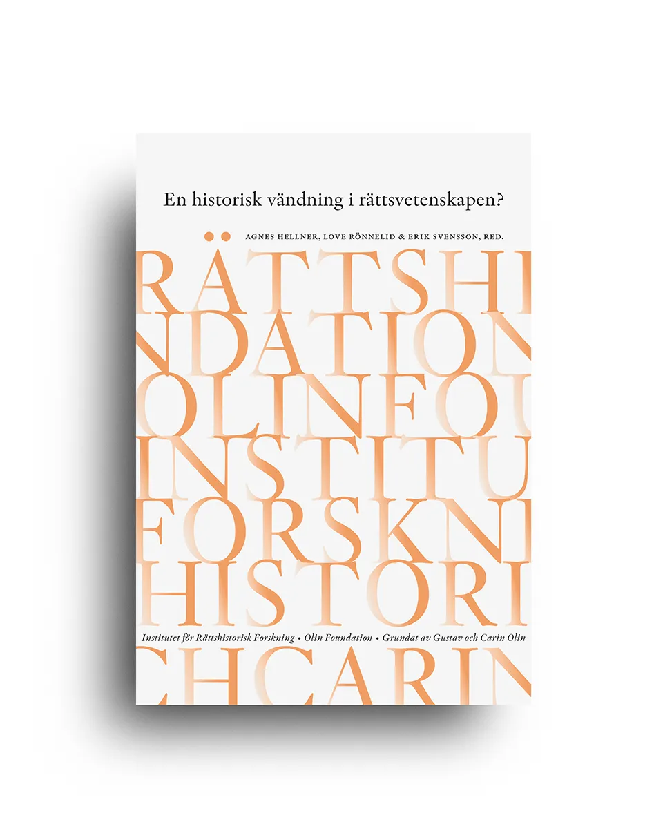 RSK_12_RattshistoriaIRattsvetenskapligForskning RSK 12, LILLA SERIEN, RÄTTSHISTORISKA SKRIFTER En historisk vändning i rättsvetenskapen? En antologi.